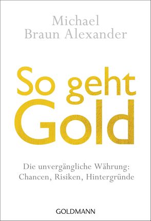 So geht Gold von Braun Alexander,  Michael