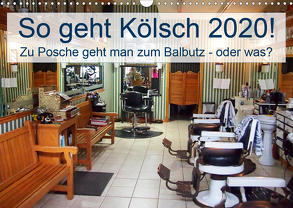 So geht Kölsch 2020! Zu Posche geht man zum Balbutz – oder was? (Wandkalender 2020 DIN A3 quer) von Lehmann (Hrsg.),  Steffani