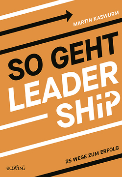 So geht Leadership von Kaswurm,  Martin