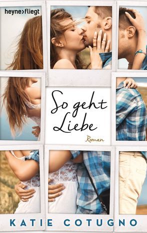 So geht Liebe von Cotugno,  Katie, Finke,  Astrid