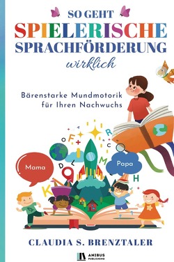 So geht spielerische Sprachförderung wirklich von Brenztaler,  Claudia S., Publishing,  ANIBUS