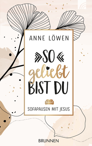 So geliebt bist du von Löwen,  Anne