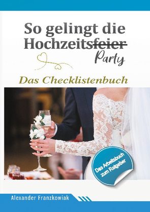 So gelingt die Hochzeitsparty von Franzkowiak,  Alexander