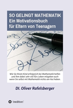 So gelingt Mathematik von Rafelsberger,  Oliver