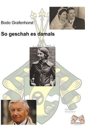 So geschah es damals von Grafenhorst,  Bodo