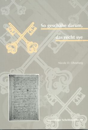 So geschahe darum, das recht sye – Montafoner Märzengerichtsprotokoll von Niederstätter,  Dr. Alois, Ohneberg,  Nicole D.