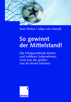 So gewinnt der Mittelstand! von Rickes,  Sven, von Hassell,  Julian