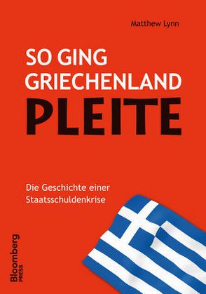 So ging Griechenland Pleite von Lynn,  Matthew, Roth,  Carsten