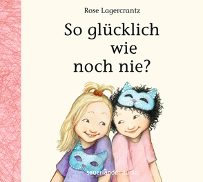 So glücklich wie noch nie? von Kutsch,  Angelika, Lagercrantz,  Rose, Teichmüller,  Ilka