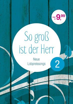 So groß ist der Herr 2 – Liederbuch von Frey,  Albert, Friesen,  Juri, Kopfermann,  Arne