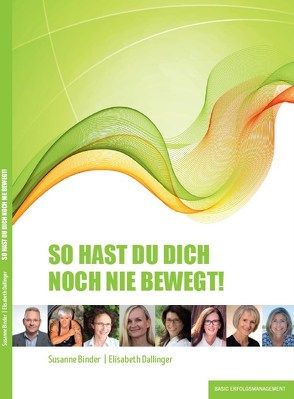 SO HAST DU DICH NOCH NIE BEWEGT von Binder,  Susanne, Dallinger,  Elisabeth