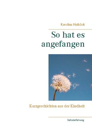 So hat es angefangen von Haiböck,  Karolina