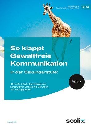 So klappt Gewaltfreie Kommunikation in der Sek.! von Heldt,  Ursula