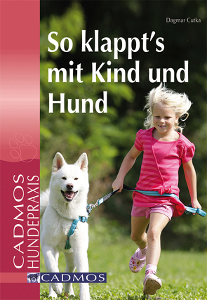 So klappt´s mit Kind und Hund von Cutka,  Dagmar