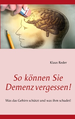 So können Sie Demenz vergessen! von Reder,  Klaus