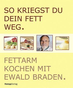 So kriegst du dein Fett weg von Braden,  Ewald