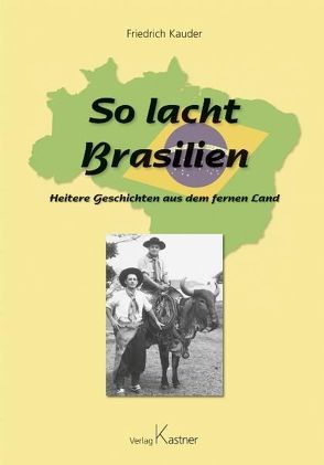 So lacht Brasilien von Kauder,  Friedrich