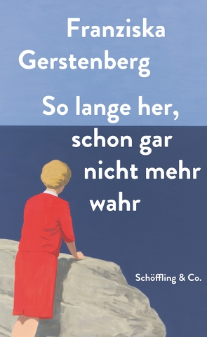 So lange her, schon gar nicht mehr wahr von Gerstenberg,  Franziska