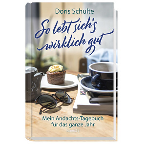 So lebt sich’s wirklich gut von Schulte,  Doris