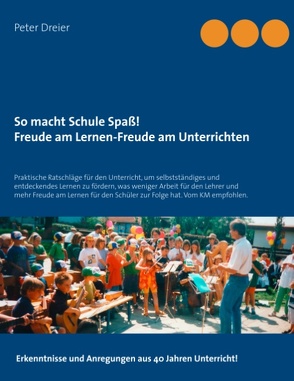 So macht Schule Spaß! Freude am Lernen-Freude am Unterrichten von Dreier,  Peter