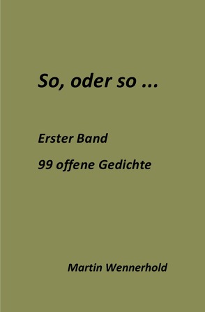 So, oder so, offene Gedichte / So, oder so … von Wennerhold,  Martin