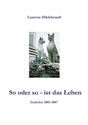 So oder so – ist das Leben von Hildebrandt,  Laurenz