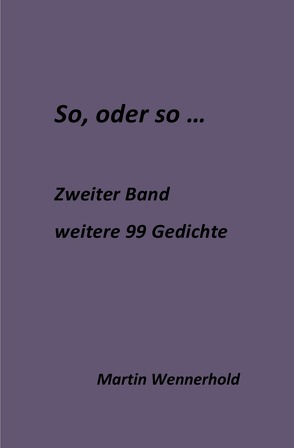 So, oder so, offene Gedichte / So, oder so II … von Wennerhold,  Martin