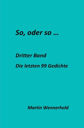 So, oder so, offene Gedichte / So, oder so III … von Wennerhold,  Martin