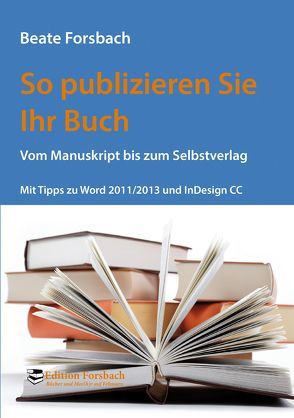 So publizieren Sie Ihr Buch von Forsbach,  Beate