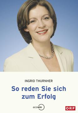 So reden Sie sich zum Erfolg von Thurnher,  Ingrid