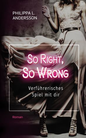 So Right, So Wrong – Verführerisches Spiel mit dir von Andersson,  Philippa L.