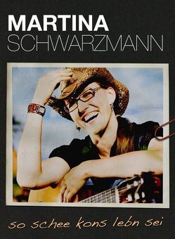 so schee kons lebn sei von Schwarzmann,  Martina