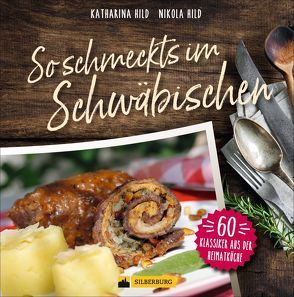 So schmeckt’s im Schwäbischen von Hild,  Katharina, Hild,  Nikola