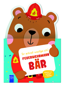 So schnell wachse ich! – Feuerwehrmann Bär