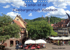 So schön ist die Zweiburgenstadt Weinheim (Wandkalender 2023 DIN A4 quer) von Andersen,  Ilona