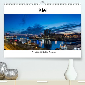 So schön ist Kiel im Dunkeln (Premium, hochwertiger DIN A2 Wandkalender 2022, Kunstdruck in Hochglanz) von Rahn,  Karsten