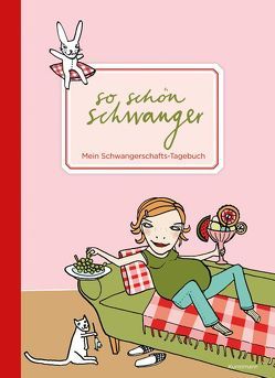 So schön schwanger. Mein Schwangerschafts-Tagebuch von Bräutigam,  Heike, Schmidt,  Silke