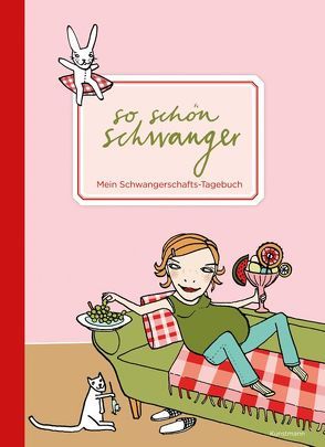 So schön schwanger. Mein Schwangerschafts-Tagebuch von Bräutigam,  Heike, Schmidt,  Silke