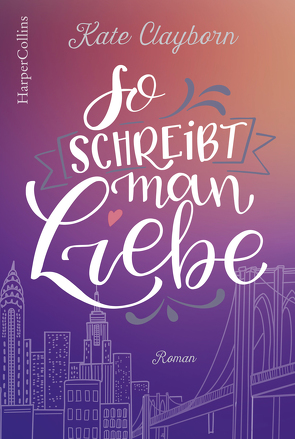 So schreibt man Liebe von Clayborn,  Kate, Schilasky,  Sabine