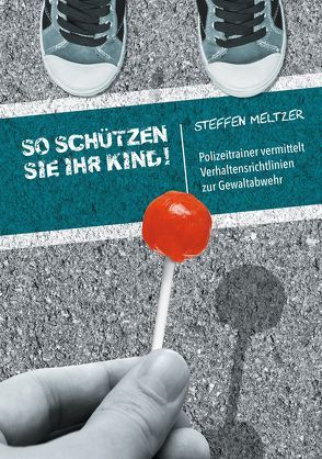 So schützen Sie Ihr Kind! von Meltzer,  Steffen