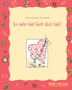 So sehr hat Gott dich lieb von Dulleck,  Nina, Hartmann,  Carolin