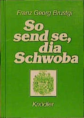 So send se, dia Schwoba von Brustgi,  Franz G, Helferstorfer,  Hans