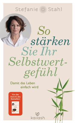 So stärken Sie Ihr Selbstwertgefühl von Stahl,  Stefanie