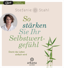 So stärken Sie Ihr Selbstwertgefühl von Stahl,  Stefanie, West,  Nina