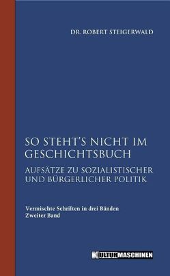 So steht es nicht im Geschichtsbuch von Steigerwald,  Robert