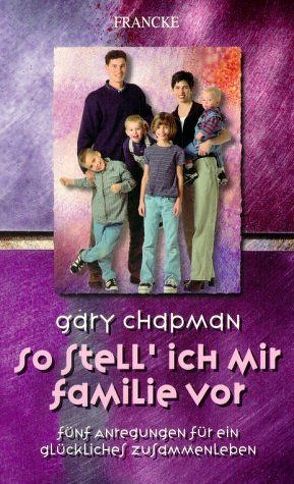 So stell‘ ich mir Familie vor von Chapman,  Gary, Rothkirch,  Ingo