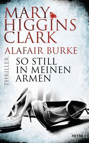 So still in meinen Armen von Burke,  Alafair, Ebnet,  Karl-Heinz, Higgins Clark,  Mary