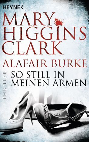 So still in meinen Armen von Burke,  Alafair, Ebnet,  Karl-Heinz, Higgins Clark,  Mary