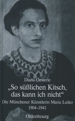 „So süßlichen Kitsch, das kann ich nicht“ von Oesterle,  Diana