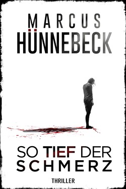 So tief der Schmerz von Hünnebeck,  Marcus